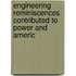 Engineering Reminiscences Contributed to Power and Americ