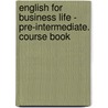 English for Business Life - Pre-Intermediate. Course Book door Pete Menzies