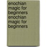 Enochian Magic for Beginners Enochian Magic for Beginners door Donald Tyson