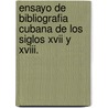 Ensayo De Bibliografia Cubana De Los Siglos Xvii Y Xviii. by Carlos Manuel Trelles