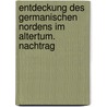 Entdeckung Des Germanischen Nordens Im Altertum. Nachtrag door Detlef Detlefsen