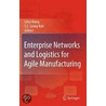 Enterprise Networks And Logistics For Agile Manufacturing door Wei Wang