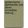 Epidemische Diphtheritis Und Deren Schnellste Heilung ... by Alban Lutz