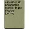 Esquisses de Philosophie Morale, Tr. Par Thodore Jouffroy by Dugald Stewart