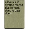 Essai Sur Le Systme Dfensif Des Romains Dans Le Pays Duen door L.J. Alary