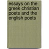 Essays On The Greek Christian Poets And The English Poets door Elizabeth Barrett Browning