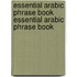 Essential Arabic Phrase Book Essential Arabic Phrase Book