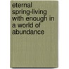 Eternal Spring-Living With Enough In A World Of Abundance door Jef Crab