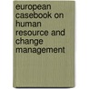 European Casebook On Human Resource And Change Management door Paul Sparrow