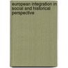 European Integration In Social And Historical Perspective door Onbekend