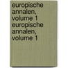 Europische Annalen, Volume 1 Europische Annalen, Volume 1 by . Anonymous