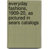 Everyday Fashions, 1909-20, As Pictured In Sears Catalogs door JoAnne Olian