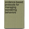 Evidence-Based Protocols For Managing Wandering Behaviors door Onbekend