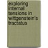 Exploring Internal Tensions In Wittgenstein's  Tractatus