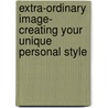 Extra-Ordinary Image- Creating Your Unique Personal Style by Tamra Nashman