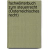 Fachwörterbuch zum Steuerrecht (Österreichisches Recht) door Onbekend