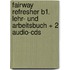 Fairway Refresher B1. Lehr- Und Arbeitsbuch + 2 Audio-cds