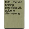 Faith - The Van Helsing Chronicles 21. Goldene Dämmerung by Unknown