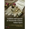 Fashions and Legacies of Nineteenth-Century Italian Opera door Roberta Montemorra Marvin