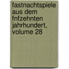 Fastnachtspiele Aus Dem Fnfzehnten Jahrhundert, Volume 28 door Theodericus Schermberg