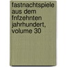 Fastnachtspiele Aus Dem Fnfzehnten Jahrhundert, Volume 30 door Theodericus Schermberg