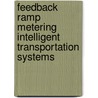 Feedback Ramp Metering Intelligent Transportation Systems door Pushkin Kachroo