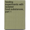 Feeding Experiments With Isolated Food-Substances, Part 1 door Thomas Burr Osborne