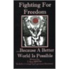 Fighting for Freedom...Because a Better World Is Possible door Edgey Wildchild