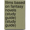 Films Based On Fantasy Novels (Study Guide) (Study Guide) by Source Wikipedia
