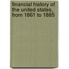 Financial History of the United States, from 1861 to 1885 door Albert Sidney Bolles