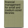 Financial Management For Small And Medium-Sized Libraries by Madeline J. Daubert