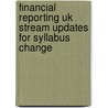 Financial Reporting Uk Stream Updates For Syllabus Change by Unknown