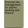 Financial Risk Management For Islamic Banking And Finance door Sunil Kumar Khandelwal