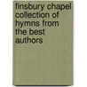 Finsbury Chapel Collection of Hymns from the Best Authors door Alexander Fletcher