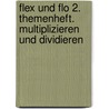 Flex und Flo 2. Themenheft. Multiplizieren und dividieren by Unknown
