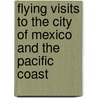 Flying Visits To The City Of Mexico And The Pacific Coast door L. Eaton Smith