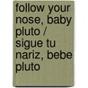Follow Your Nose, Baby Pluto / Sigue tu nariz, Bebe Pluto by Unknown