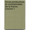 Forces Productives Et Commerciales De La France, Volume 1 door Onbekend