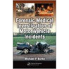Forensic Medical Investigation of Motor Vehicle Incidents door Michael P. Burke