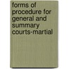 Forms Of Procedure For General And Summary Courts-Martial by Sam C. Lemly