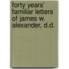 Forty Years' Familiar Letters Of James W. Alexander, D.D. door James W. Alexander D.D.