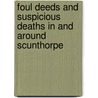 Foul Deeds And Suspicious Deaths In And Around Scunthorpe door Stephen Wadge