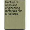 Fracture Of Nano And Engineering Materials And Structures door Onbekend