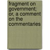 Fragment on Government; Or, a Comment on the Commentaries door Jeremy Bentham
