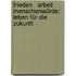 Frieden   Arbeit   Menschenwürde: Leben für die Zukunft