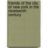 Friends Of The City Of New York In The Nineteenth Century door William H.S. Wood