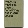 Frobenius Manifolds, Quantum Cohomology And Moduli Spaces door Yuri I. Manin