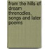 From The Hills Of Dream Threnodies, Songs And Later Poems