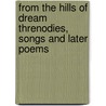 From The Hills Of Dream Threnodies, Songs And Later Poems by Fiona Macleod