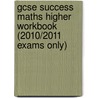 Gcse Success Maths Higher Workbook (2010/2011 Exams Only) door Fiona Mapp